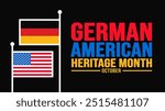 German American heritage month Germany and USA flag background or banner design template  is observed every year in October. Holiday concept. Template for card, poster, placard, template. eps 10