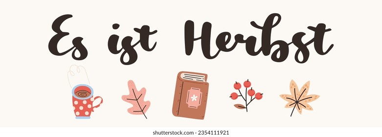 German autumn lettering "Es ist Herbst", in English means "It is Fall". Fall greetings seasonal card banner template. Vector illustration