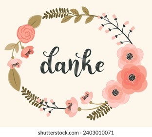 German gratitude lettering "danke", in English means "thank you". German calligraphy inside floral wreath. Thank you note. Vector illustration