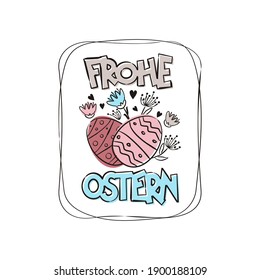 German Happy Easter greeting logo. Hand drawn festive typography with flowers for cards and banners isolated on white background. Vector illustration for Germany. Translation: Happy Easter