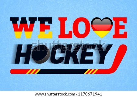 German ice hockey background. Germany love hockey vector poster. Heart symbol in a traditional Germanic colors. Good idea for clothes prints, fancier flags. Stick puck and text. Winter sport backdrop