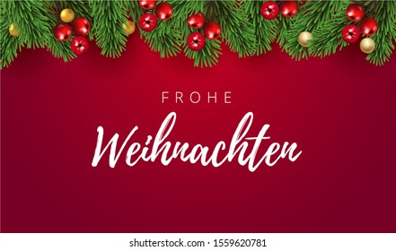 German lettering Frohe Weihnachten - Happy New Year and Merry Christmas. Christmas greeting red background fir tree branches border and red berries  and gold decorations. Vector Illustration