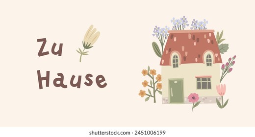 Der deutsche Schriftzug "zu hause" bedeutet auf Englisch "zu Hause". Nettes unvollkommenes kühnes Haus mit Blumen. Grußkartendesign für Hospitality-Konzept. handgezeichnete Vektorillustration