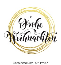 German Merry Christmas Frohe Weihnachten gold greeting card. Golden sparkling decoration ornament circle and text calligraphy lettering. Frohe Weihnachten festive vector background decorative design.