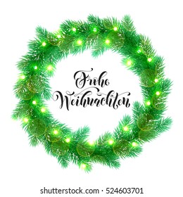 German Merry Christmas text. Frohe Weihnachten calligraphy text greeting. Decorative wreath of Christmas lights garland decoration. Germany Christmas holiday tree wreath of of pine, fir branches.