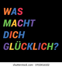 German quote meaning  in English "what makes you happy?"