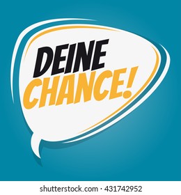 german retro speech bubble that means your chance