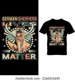 German Shepherd Lives Matter – German Shepherd T Shirt Design, Printable Sublimation Design..Dog T-shirt. Dog Vector illustration.T-shirt graphics Can be used for print, children wear, Baby shower cel