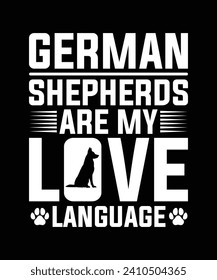 GERMAN SHEPHERDS ARE MY LOVE LANGUAGE TSHIRT DESIGN