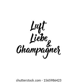 German text: Air, love and champagne. Lettering. vector illustration. element for flyers, banner and posters Modern calligraphy.