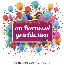 German text "an Karneval geschlossen" translate "Closed on Carnival". Eps 10 vector file.