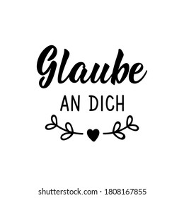 German text: Believe in you. Lettering. Vector illustration. Element for flyers banner and posters Modern calligraphy.