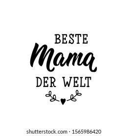 German text: Best mom in the world. Lettering. vector illustration. element for flyers, banner and posters Modern calligraphy.