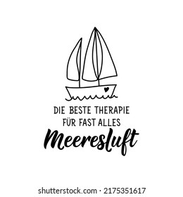 German text: The best therapy for almost everything: sea air. Lettering. Vector illustration. Element for flyers banner and posters Modern calligraphy.