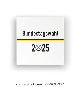 German Text Bundestagswahl 2025, translate parliamentary elections for the Bundestag 2025.  Eps 10 vector file.