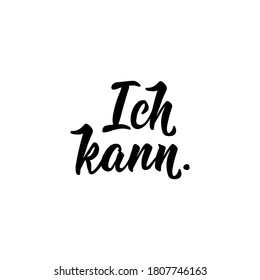 German text: I can. Lettering. Vector illustration. Element for flyers banner and posters Modern calligraphy.