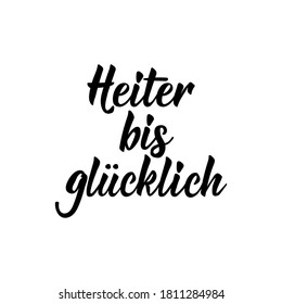 German text: Cheerful to happy. Lettering. Vector illustration. Element for flyers banner and posters Modern calligraphy.