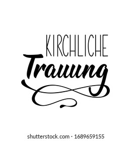 German text: Church wedding. Lettering. Banner. calligraphy vector illustration. Kirchliche trauung.
