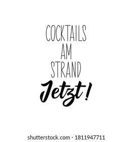 German text: Cocktails on the beach now. Lettering. Vector illustration. Element for flyers banner and posters Modern calligraphy.