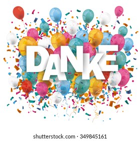 German text Danke translate Thanks, with balloons and confetti on the white. Eps 10 vector file.