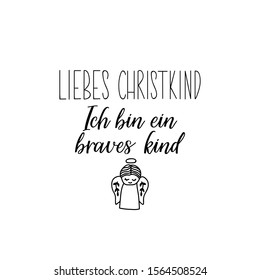 German text: Dear Christ child. I am a good kid. Lettering. vector illustration. element for flyers, banner and posters Modern calligraphy. Liebes Christkind. Ich bin ein braves kind