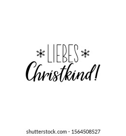 German text: Dear Christ Child. Lettering. vector illustration. element for flyers, banner and posters Modern calligraphy. Liebes Christkind