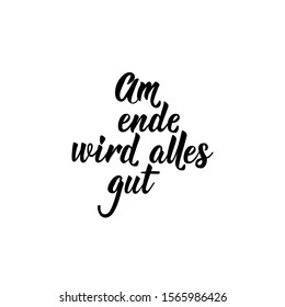 German text: In the end everything will be fine. Lettering. vector illustration. element for flyers, banner and posters Modern calligraphy.