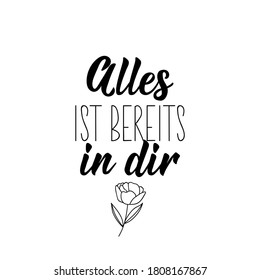 German text: Everything is already in you. Lettering. Vector illustration. Element for flyers banner and posters Modern calligraphy.