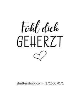 German text: Feel hearty. Lettering. Ink illustration. Modern brush calligraphy Isolated on white background. t-shirt design