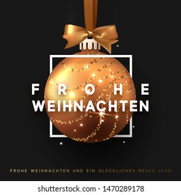 German text Frohe Weihnachten. Christmas bauble on black background. Xmas gold ball in square frame is on the ribbon with bow. Vector greeting card, poster, banner