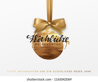 German text Frohliche Weihnachten (Translation Happy New Year and Merry Christmas). Gold Christmas card, design with Xmas golden bauble ball on ribbon.