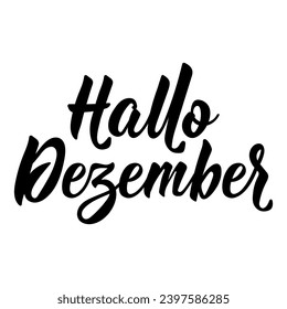 German text: Hello December. Lettering. Vector illustration. Element for flyers banner and posters. Modern calligraphy. Hallo Dezember