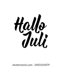 German text: Hello, July. Lettering. Vector illustration. Element for flyers banner and posters. Modern calligraphy. Hallo Juli