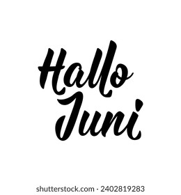 German text: Hello, June. Lettering. Vector illustration. Element for flyers banner and posters. Modern calligraphy. Hallo Juni