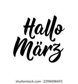 German text: Hello March. Lettering. Vector illustration. Element for flyers banner and posters. Modern calligraphy.