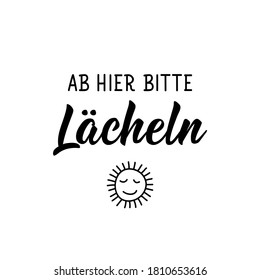 German text: From here on please smile. Lettering. Vector illustration. Element for flyers banner and posters Modern calligraphy.