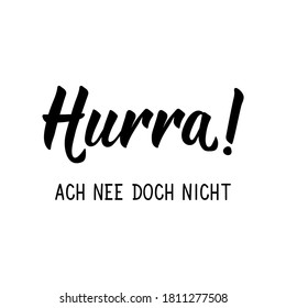 German text: Hooray oh no not. Lettering. Banner. calligraphy vector illustration.