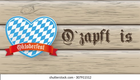 German text "O´zapft is" and "Oktoberfest", translate "on tap" and "Oktoberfest". Eps 10 vector file.