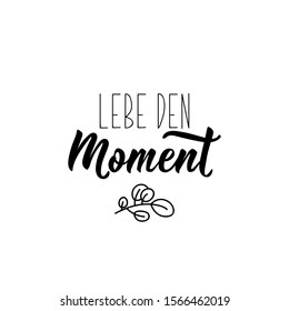 German text: Live the moment. Lettering. vector illustration. element for flyers, banner and posters Modern calligraphy.