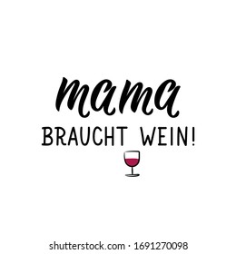 German text: Mom needs wine. Lettering. Lettering. vector illustration. element for flyers banner and posters Modern calligraphy.