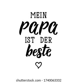 German text: My dad is the best. Lettering. vector illustration. element for flyers banner and posters Modern calligraphy. Happy Father's day card