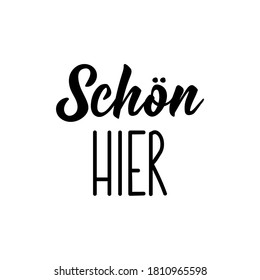 German text: Nice here. Lettering. Vector illustration. Element for flyers banner and posters Modern calligraphy.