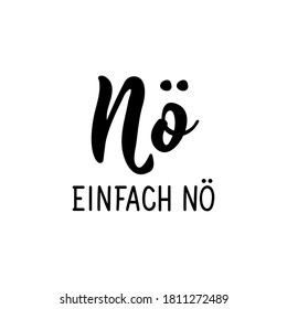 German text: No just no. Lettering. Vector illustration. Element for flyers banner and posters Modern calligraphy.