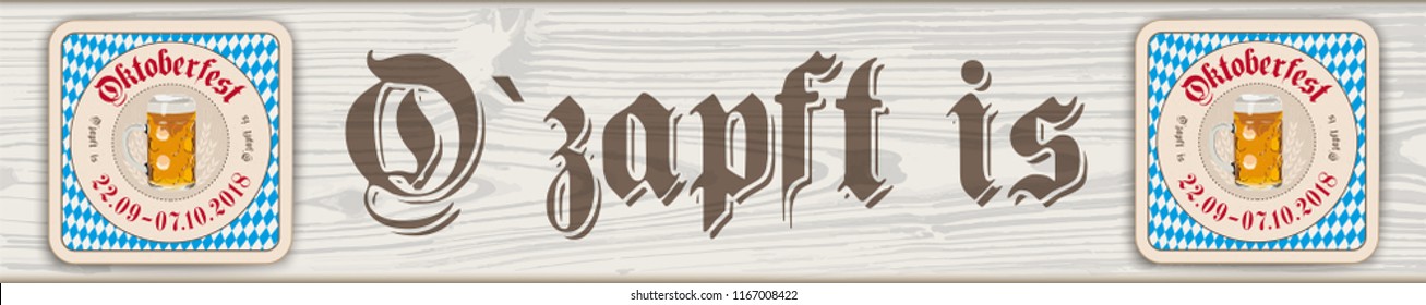 German text "O zapft is" and "Oktoberfest", translate "on tap" and "Oktoberfest". Eps 10 vector file.