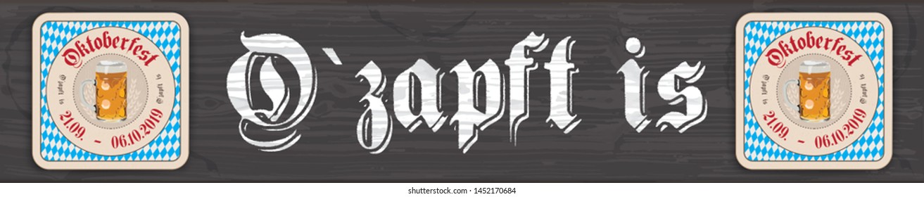 German text "O zapft is" and "Oktoberfest", translate "on tap" and "Oktoberfest". Eps 10 vector file.