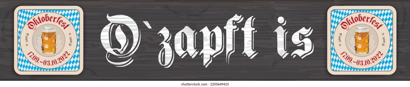 German text O zapft is and Oktoberfest, translate on tap and Oktoberfest. Eps 10 vector file.