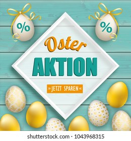 German text Oster Aktion, Jetzt Sparen, translate Easter Sale, Save Now.  Eps 10 vector file.