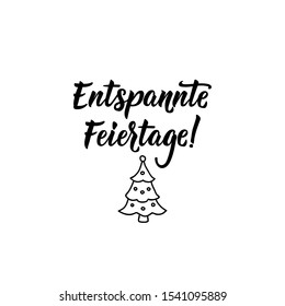 German text: Relaxed holidays. Lettering. Banner. calligraphy vector illustration.