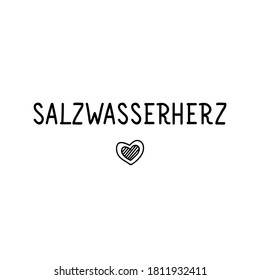 German text: Salt water heart. Lettering. Vector illustration. Element for flyers banner and posters Modern calligraphy.