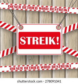 German text Streik, dieser Betrieb wird bestreikt, translate Strike,  there's a strike on in the factory at the moment. Eps 10 vector file.